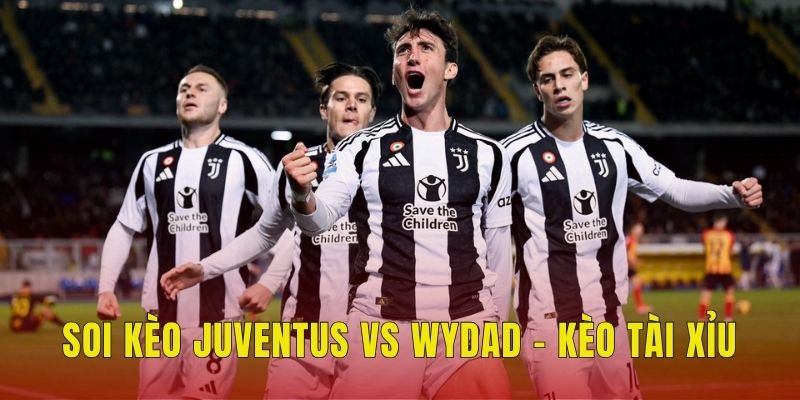 Soi Kèo Juventus Vs Wydad (23h, 22/6), FIFA Club World Cup 3 Soi kèo Juventus vs Wydad - Kèo tài xỉu