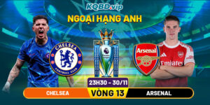 Soi Kèo Chelsea Vs Arsenal 23h30 Ngày 30_11 - Vòng 13 Ngoại Hạng Anh