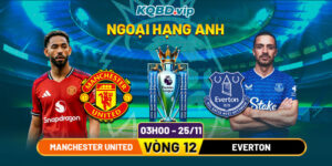 Soi Kèo Manchester United Vs Everton 03h00 Ngày 25_11 - Vòng 12 Premier League